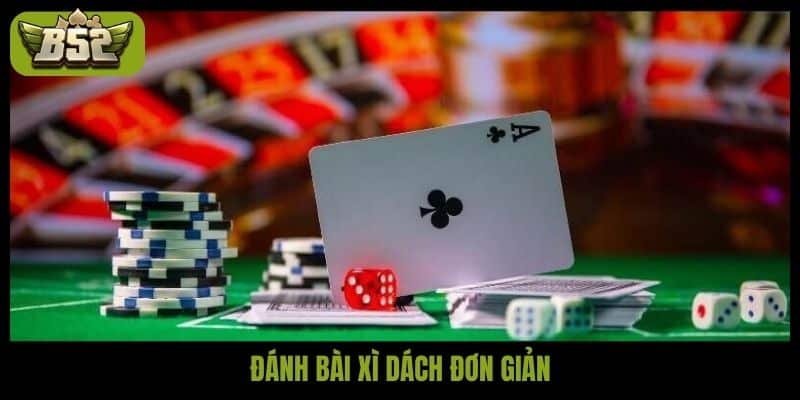 Đánh bài xì dách đơn giản