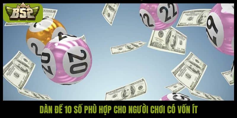 Dàn đề 10 số phù hợp cho người chơi có vốn ít