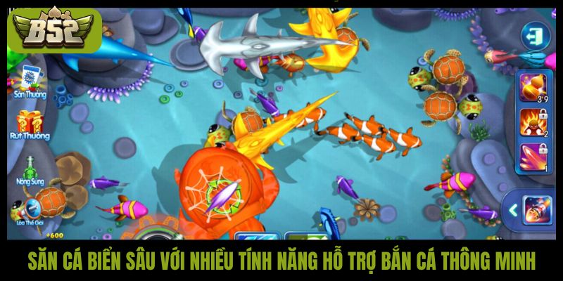 Săn cá biển sâu với nhiều tính năng hỗ trợ bắn cá thông minh